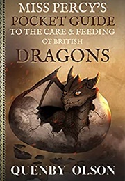 Miss Percy&#39;s Pocket Guide to the Care and Feeding of British Dragons (Quenby Olson)