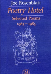 Poetry Hotel: Selected Poems 1963-1985 (Joe Rosenblatt)