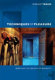Techniques of Pleasure (Margot Weiss)