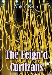 The Feigned Courtesans (Aphra Behn)