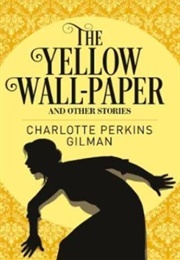 The Yellow Wall-Paper and Other Stories (Charlotte Perkins Gilman)