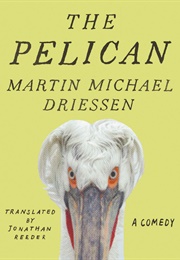 The Pelican: A Comedy (Martin Michael Driessen)