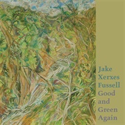 Jake Xerses Fussell - Good and Green Again