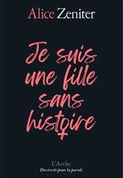 Je Suis Une Fille Sans Histoire (Alice Zaniter)