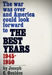 The Best Years: 1945-1950 (Joseph G. Goulden)