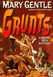 Grunts! (Mary Gentle)