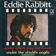 Every Which Way but Loose - Eddie Rabbitt