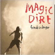 Magic Dirt - Friends in Danger