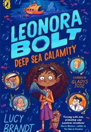 Leonora Bolt: Deep Sea Calamity (Lucy Brandt (Author) Gladys Jose (Illustrator))