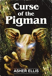 Curse of the Pigman (Asher Ellis)