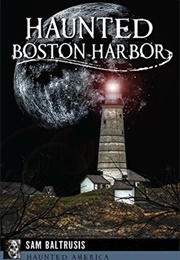 Haunted Boston Harbor (Sam Baltrusis)