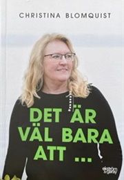 Det Är Väl Bara Att… (Christina Blomquist)