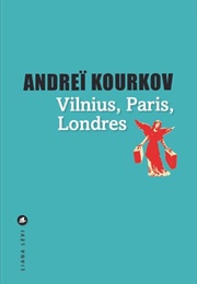 Vilnius, Paris, Londres (Andrey Kurkov)