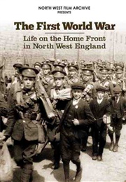 The First World War: Life on the Home Front in North West England (2014)