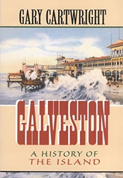 Galveston: A History of the Island (Gary Cartwright)