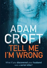 Tell Me I'm Wrong (Adam Croft)