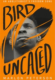 Bird Uncaged: An Abolitionist's Freedom Song (Marlon Peterson)