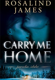 Carry Me Home (Rosalind James)