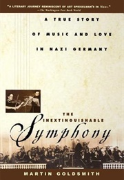 The Inextinguishable Symphony: A True Story of Music and Love in Nazi Germany (Martin Goldsmith)