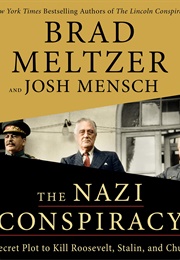 The Nazi Conspiracy: The Secret Plot to Kill Roosevelt, Stalin and Churchill (Brad Meltzer)