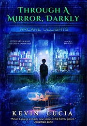 Through a Mirror, Darkly (Kevin Lucia)