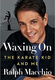 Waxing On: The Karate Kid and Me (Ralph Macchio)