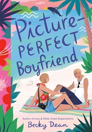 Picture-Perfect Boyfriend (Becky Dean)