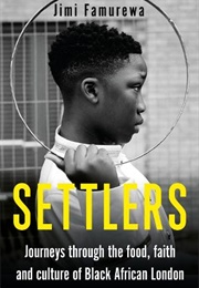 Settlers: Journeys Through the Food, Faith and Culture of Black African London (Jimi Famurewa)