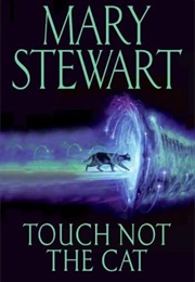 Touch Not the Cat (Mary Stewart)