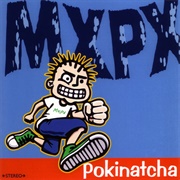 Mxpx - Pokinatcha