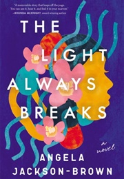 The Light Always Breaks (Angela Jackson-Brown)