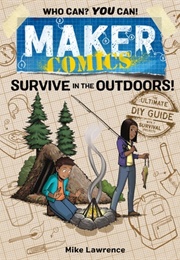 Maker Comics: Survive in the Outdoors! (Mike Lawrence)