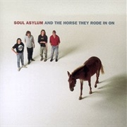 Soul Asylum - And the Horse They Rode in On