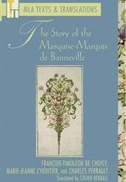 The Story of the Marquise-Marquis De Banneville (François-Timoléon De Choisy, Marie-Jeanne L'hériti)