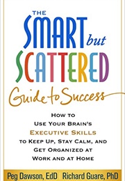 The Smart but Scattered Guide to Success (Peg Dawson)
