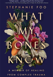 What My Bones Know (Stephanie Foo)