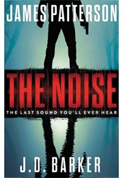The Noise (James Patterson, J.D. Barker)