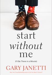 Start Without Me (Gary Janetti)