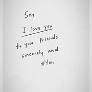 Tell Your Friends and Family You Love Them