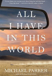 All I Have in This World (Michael Parker)