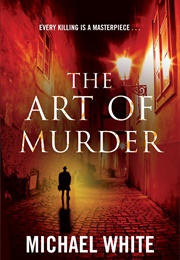 The Art of Murder (Michael White)