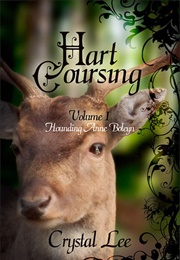 Hart Coursing: Hounding Anne Boleyn (Crystal Lee)