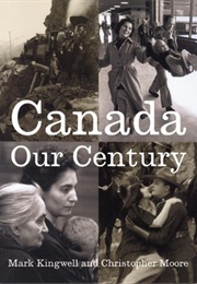 Canada : Our Century (Mark Kingwell)