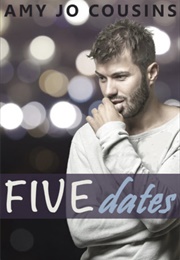 Five Dates (Amy Jo Cousins)