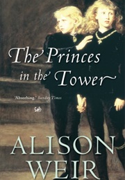 The Princes in the Tower (Alison Weir)