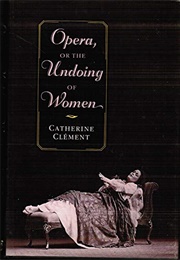 Opera, or the Undoing of Women (Catherine Clément)