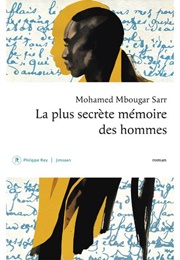 La Plus Secrète Mémoire Des Hommes (Mohamed Mbougar Sarr)