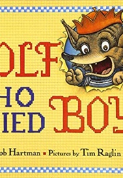 The Wolf Who Cried Boy (Bob Hartman, Tim Raglin)