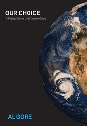 Our Choice: A Plan to Solve the Climate Crisis (Al Gore)