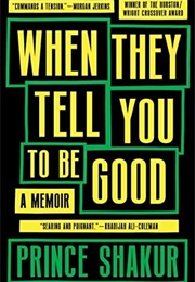 When They Tell You to Be Good (Prince Shakur)
